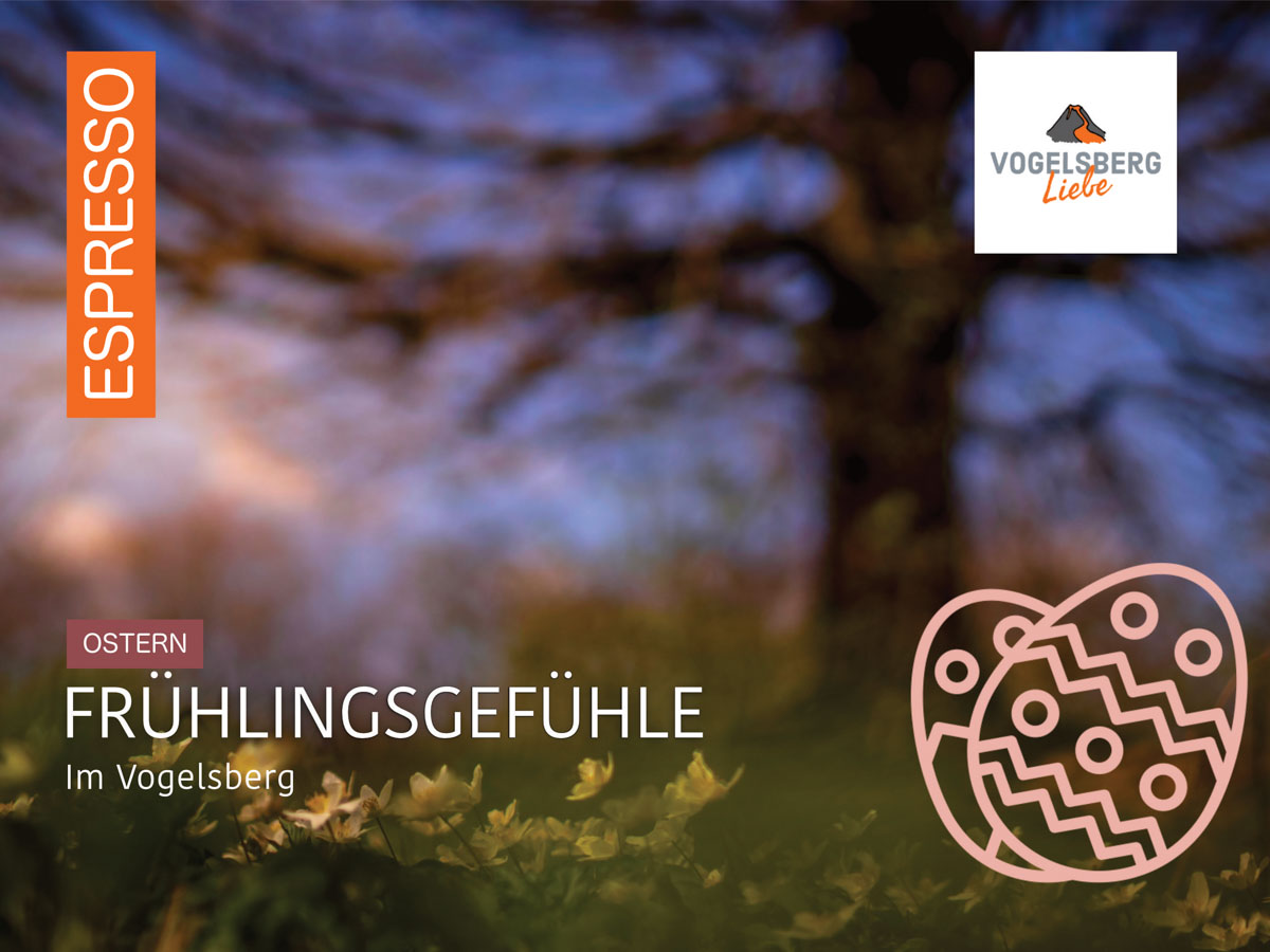 Frühlingsgefühle -ESPRESSO - OSTERN - 2023 - Vogelsberg -Vogelsbergliebe